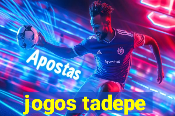 jogos tadepe